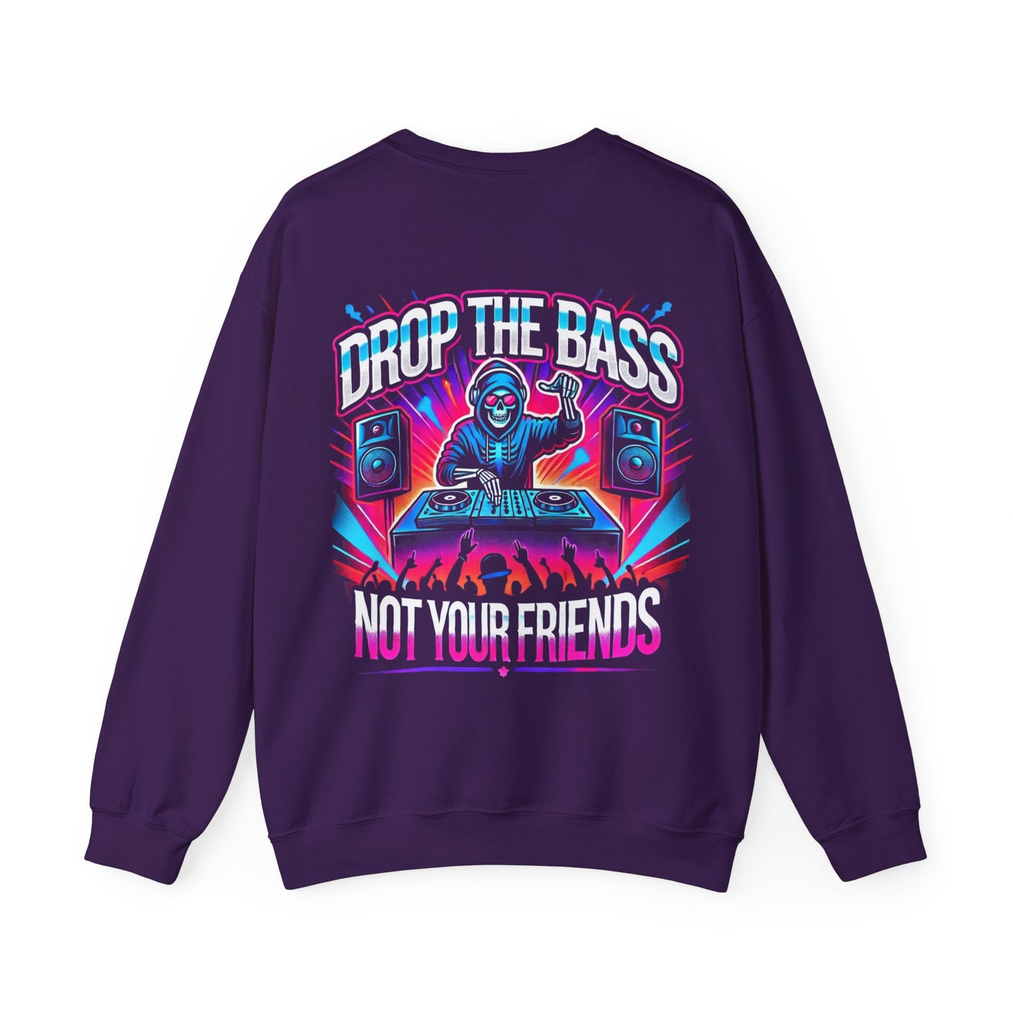 Drop The Bass, Not Your Friends Crewneck