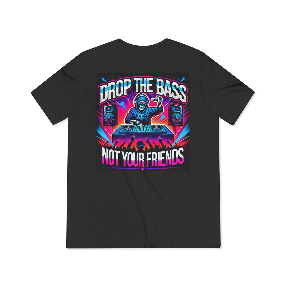 Drop The Bass, Not Your Friends Premium Triblend Tee - Degenerates & Friends