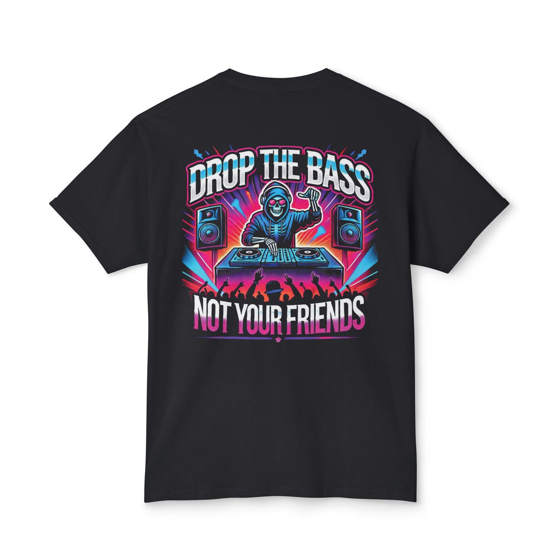 Drop The Bass, Not Your Friends Tee - Degenerates & Friends