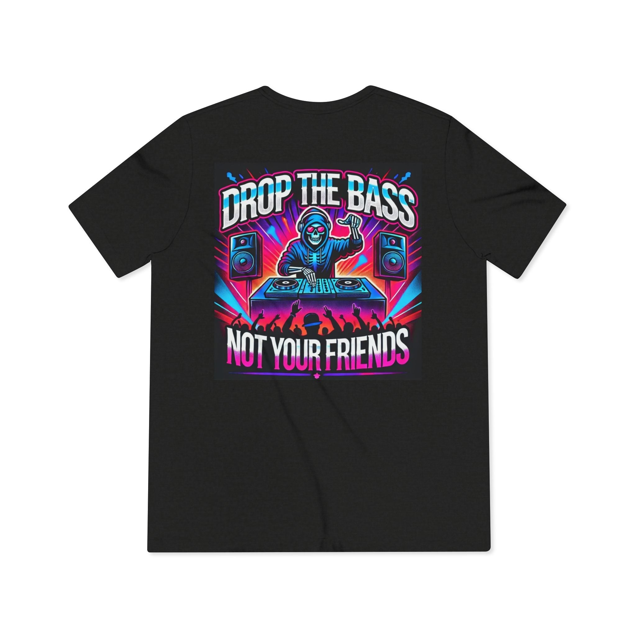 Drop The Bass, Not Your Friends Premium Triblend Tee - Degenerates & Friends