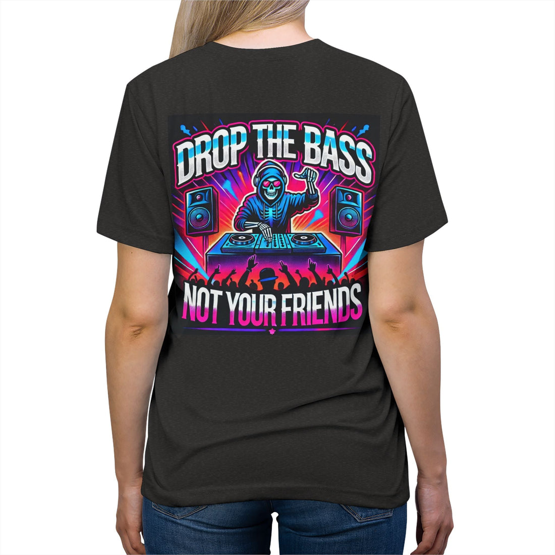 Drop The Bass, Not Your Friends Premium Triblend Tee - Degenerates & Friends