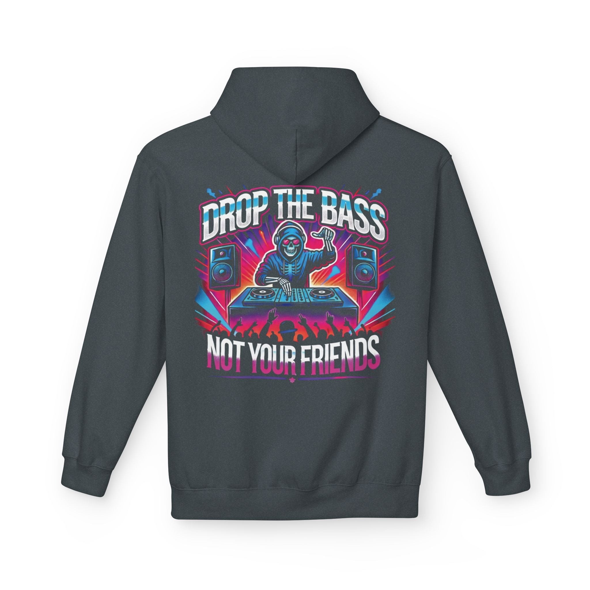 Drop The Bass, Not Your Friends Pullover Hoodie – Degenerates