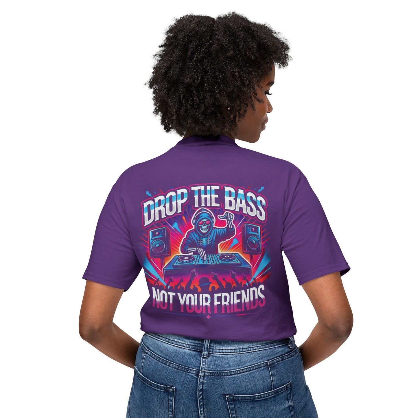 Drop The Bass, Not Your Friends Tee