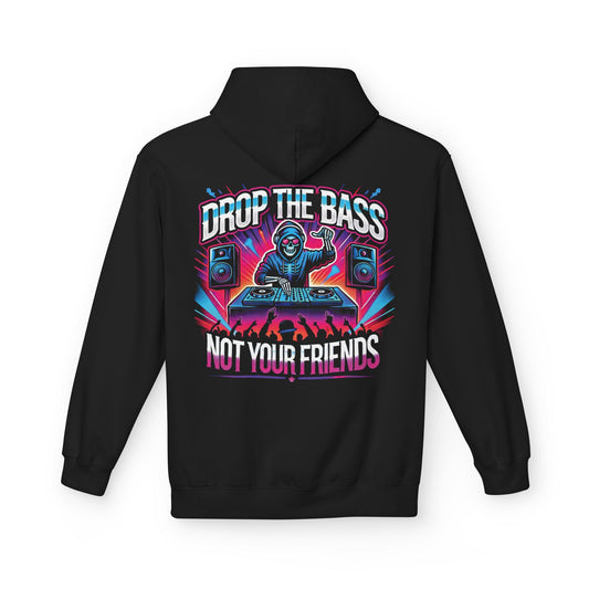 Drop The Bass, Not Your Friends Pullover Hoodie